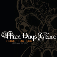 Three Days Grace - Never Too Late (Single)