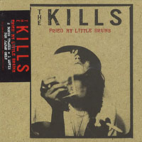 Kills - Fried my little brains (EP)