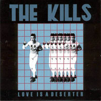 Kills - Love is a deserter (7'' single)
