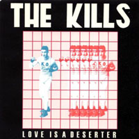 Kills - Love is a deserter (CDS)