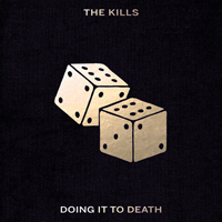 Kills - Doing It To Death (Single)