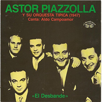 Astor Piazzolla - Astor Piazzolla Y Su Orquesta Tipica - El Desbande (Remastered 2010)