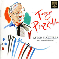 Astor Piazzolla - Tango Piazzolla - Key Works 1984-1989