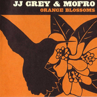 JJ Grey & Mofro - Orange Blossoms