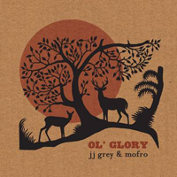 JJ Grey & Mofro - Ol' Glory