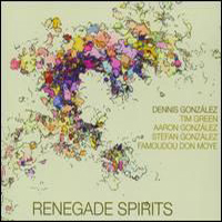 Dennis Gonzalez Band Of Sorcerers - Renegade Spirits