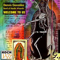 Dennis Gonzalez Band Of Sorcerers - Welcome To Us