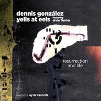 Dennis Gonzalez Band Of Sorcerers - Resurrection And Life