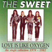 Sweet - Love Is Like Oxygen: The Single Collection 1978 - 1982