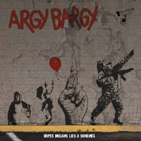 Argy Bargy - Hopes Dreams Lies & Schemes