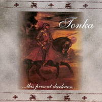 Tonka - ...This Present Darkness
