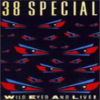 38 Special - Wild Eyed & Live! - Live in New Yourk, 1984