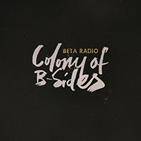 Beta Radio - Colony Of B-Sides (Single)