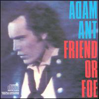 Adam & The Ants - Friend Or Foe