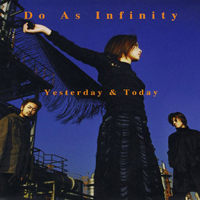 Do As Infinity - Yesterday & Today (Single)