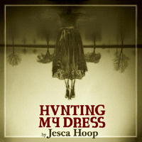 Jesca Hoop - Hunting My Dress (Deluxe Edition)