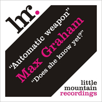 Max Graham - Automatic Weapon / Does She Know Yet?