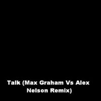 Max Graham - Coldplay - Talk (Max Graham vs. Alex Nelson Remix) [Single]