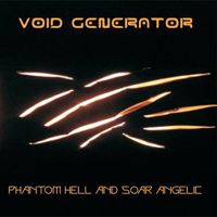 Void Generator - Phantom Hell And Soar Angelic