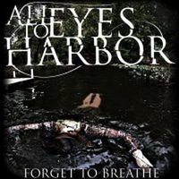 All Eyes To Harbor - Forget To Breathe