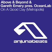 Gareth Emery - Above & Beyond & Gareth Emery pres. OceanLab - On A Good Day (Metropolis) (Single)