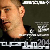 Sean Tyas - Tytanium Sessions 204, incl. Noah Neiman & Photographer guestmixes (CD 1)