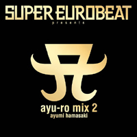 Ayumi Hamasaki - Super Eurobeat Presents Ayu-ro Mix 2 (Remix)