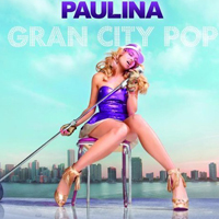 Paulina Rubio Dosamantes - Gran City Pop (Deluxe Edition)