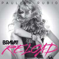 Paulina Rubio Dosamantes - Brava! Reload