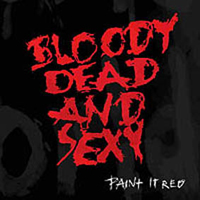 Bloody Dead and Sexy - Paint It Red