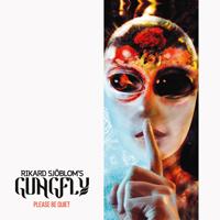Gungfly - Please Be Quiet (Deluxe Edition)