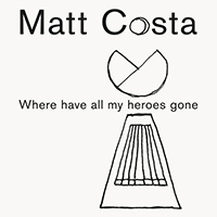 Matt Costa - Where Have All My Heroes Gone (Single)
