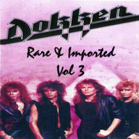 Dokken - Rare & Imported, Vol. 3