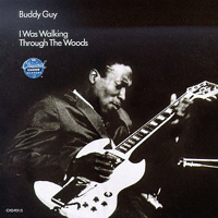 Buddy Guy - I Was Walkin' Through The Woods