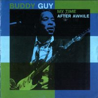 Buddy Guy - My Time After Awhile
