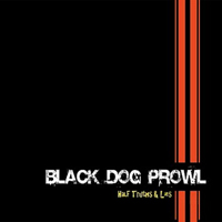 Black Dog Prowl - Half Truths & Lies