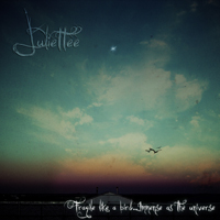Juliettee (MEX) - Fragile Like A Bird...Immense As The Universe