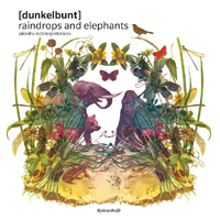 [dunkelbunt] - Raindrops & Elephants - Piranha ReInterpretations