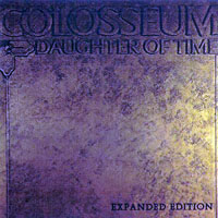 Colosseum (GBR) - Daughter Of Time (Remastered 2004)