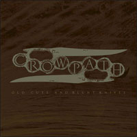 Crowpath - Old Cuts And Blunt Knives