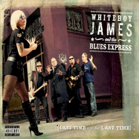 Whiteboy James & The Blues Express - Last Time Was The Last Time