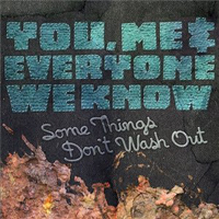 You, Me, & Everyone We Know - Some Things Don't Wash Out