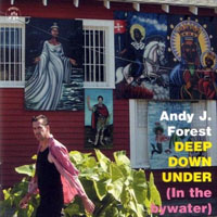 Andy J Forest - Deep Down Under (In the Bywater)