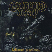 Extreme Decay - Holocaust Resistance