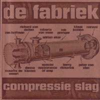 De Fabriek - Compressie Slag