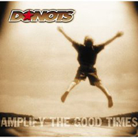 Donots - Amplify The Good Times (Limited Edition)