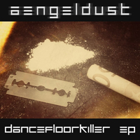 Aengeldust - Dancefloor Killer (EP)