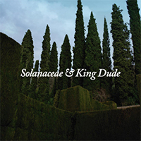King Dude - Solanaceae & King Dude 
