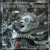 Transcending Bizarre? - The Four Scissors