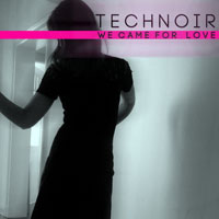 Technoir - We Came For Love (EP)
